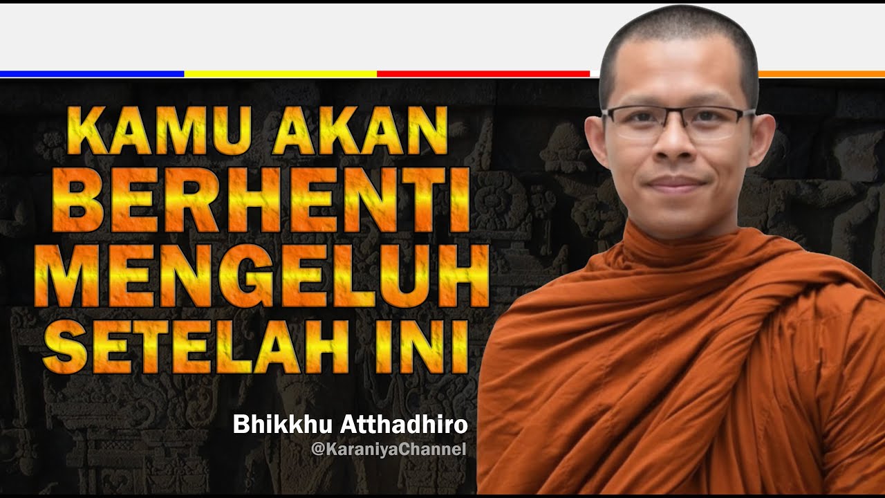 KAMU AKAN BERHENTI MENGELUH SETELAH INI | Bhante Atthadhiro | Karaniya Channel