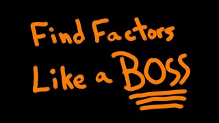 Factor Like a BOSS (Dotman method) How to find factors of ANY number