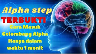 Alpha Step , Terbukti Cara Paling Cepat Memasuki Gelombang Otak Alpha