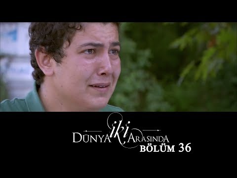 İki Dünya Arasında | Bölüm 36