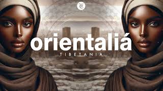 ORIENTALIA MIX l Finest Organic & Oriental Deep House Music by Tibetania