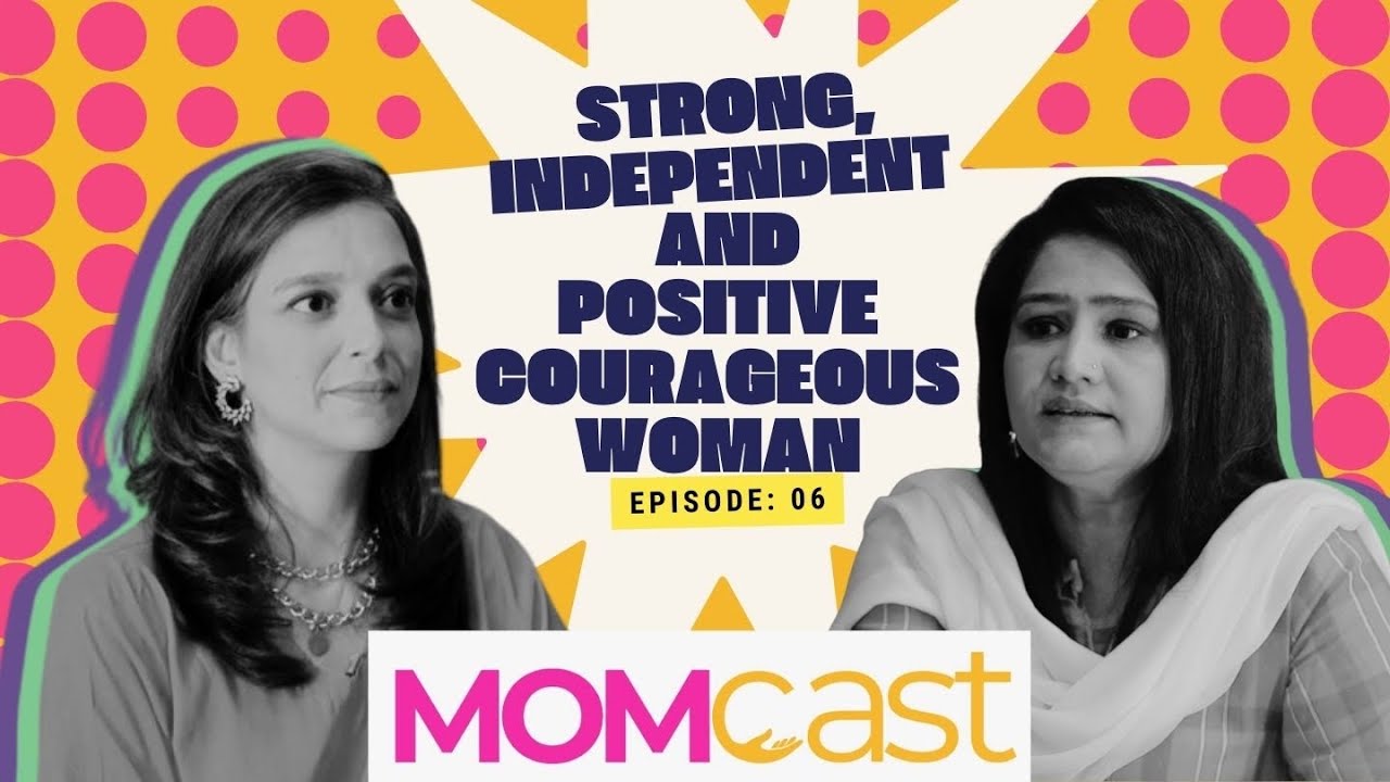 Strong, Independent and Courageous Woman | MomCast #06 | Dr. Tasneem Kausar | Fatima Sheraz