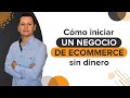 🏅 Cómo Empezar un Negocio de ECOMMERCE sin Dinero y sin Inversión ✅ 3 Modelos Probados