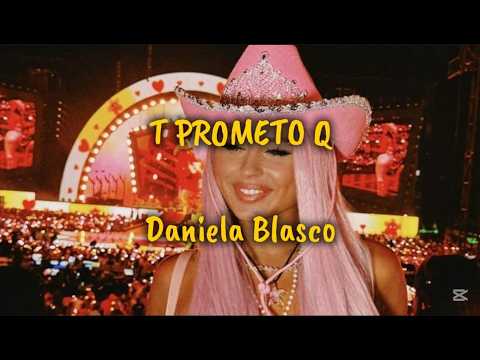 Daniela Blasco "T PROMETO Q" letra/lyrics