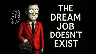 Dream Job Doesn't Exist