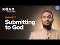 Ep 1 submitting to god  road to return