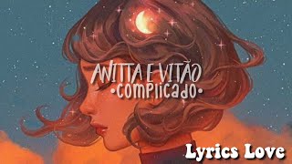 Anitta & Vitão - Complicado - (letra)