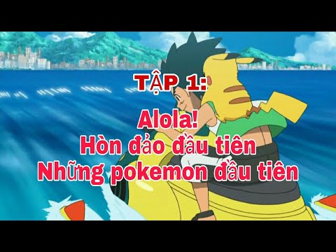 Video Pokemon sun and mon_vùng Alola| Tập 1: Alola! Hòn đảo... - youtube