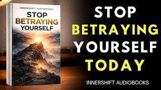 Stop Betraying Yourself | The Year That Changes Everything | Best Audiobook Wealth