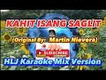 KAHIT ISANG SAGLIT (Original Lyrics Only By: Martin Nievera) HLJ Karaoke Mix Version