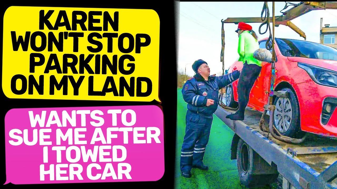 NEIGHBOR KAREN WANTS TO SUES ME AFTER I TOWED HER CAR FROM MY LAND! I Am the Owner r/EntitledPeople