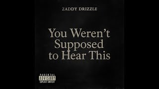 Zaddy Drizzle - Not Deserving Of Love