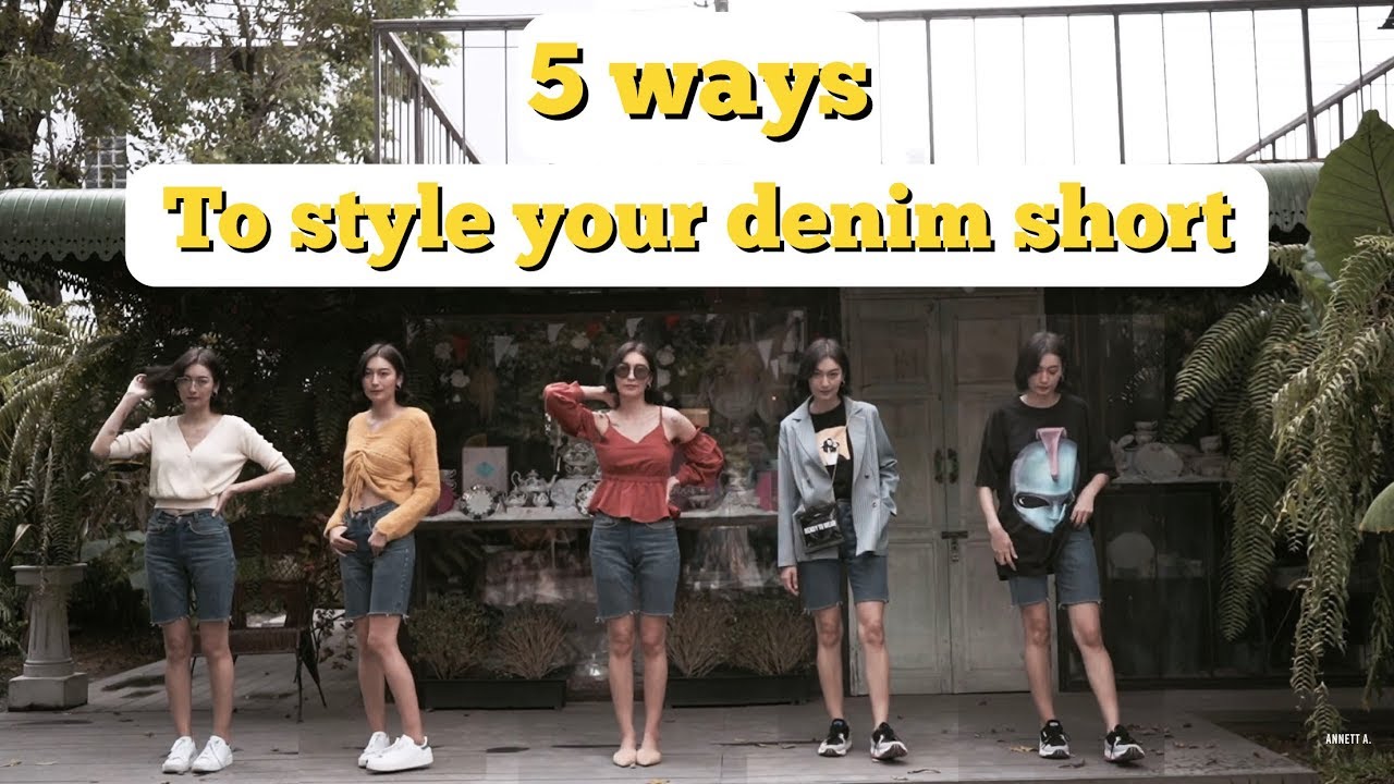 5 ways to style your denim shorts แมทช์ 5 ลุคกับกางเกงตัวโปรด! l ANNETT A.