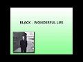 BLACK - WONDERFUL LIFE (WITH LYRICS)