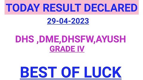 DHS,DME,DHSFW,AYUSH GRADE IV RESULT 2023