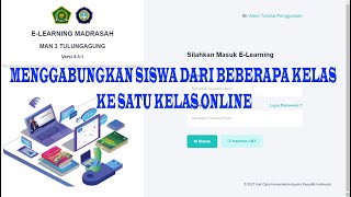 Menggabungkan Siswa dari Beberapa kelas ke Satu Kelas Online - E-Learning Madrasah Versi 4.5.1