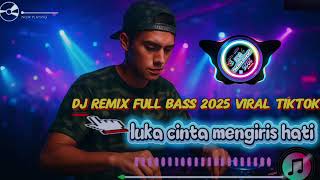 Download Lagu DJ REMIX FULL BASS 2025 VIRAL TIK TOK LUKA CINTA MENGIRIS HATI @Simantanjung83 MP3