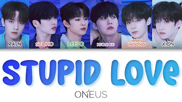 ONEUS(원어스) - STUPID LOVE Color Coded Lyrics (han/rom/eng)