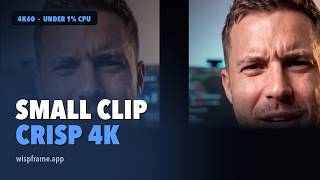 Enhance: small clip → crisp 4K — Wispframe
