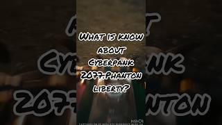 What is known about Cyberpunk 2077: Phantom Liberty? #cyberpunk2077 #phantonliberty