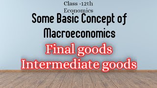 Final and Intermediate goods|some basic concept of Macroeconomics|Bright Side Commerce|