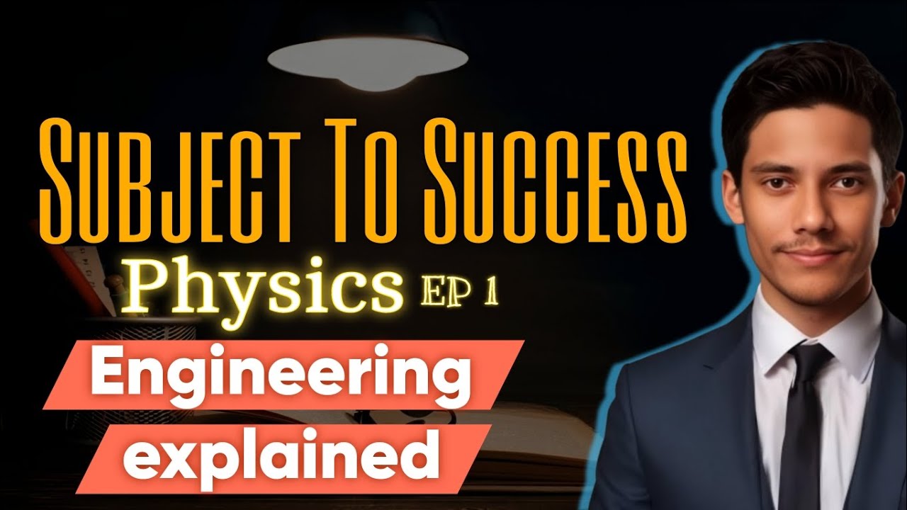 Subject to success physics (Ep.1) career guidance engineering explained ...
