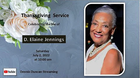Thanksgiving Service Celebrating the life of D. El...