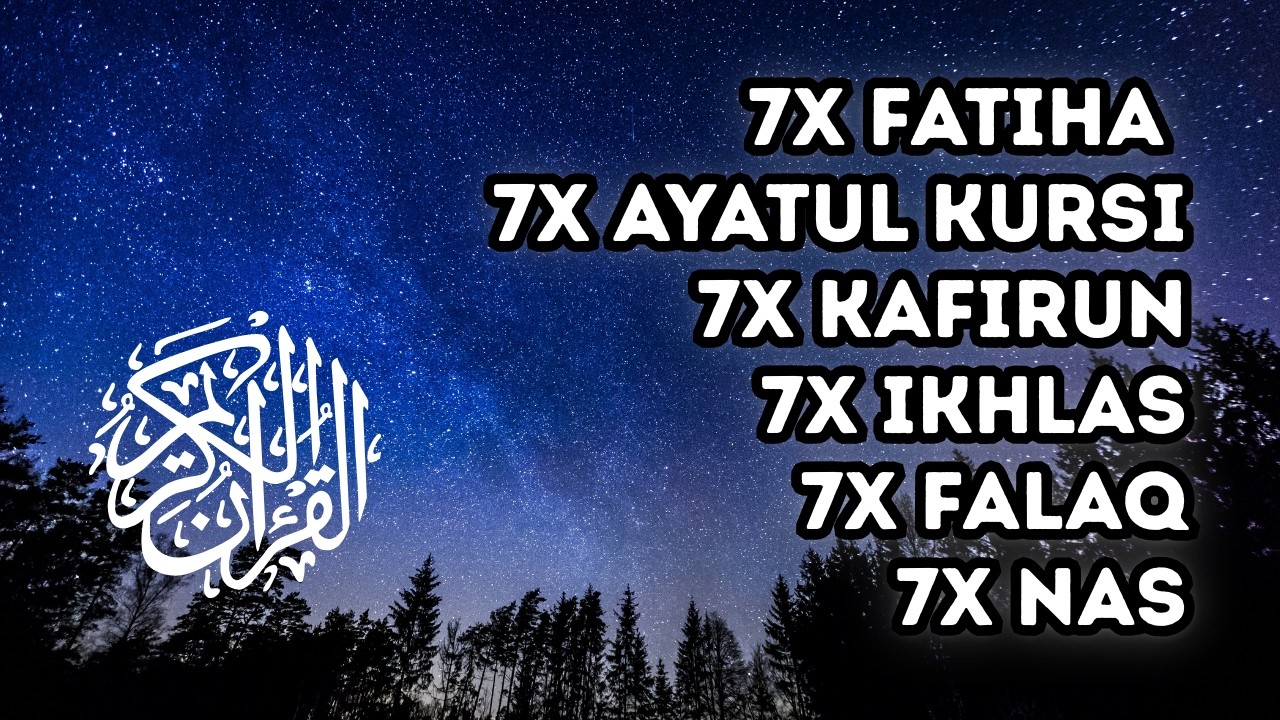 7X FATIHA 7X AYATUL KURSI 7X KAFIRUN 7X IKHLAS 7X FALAQ 7X NAS  | Ahmad shalabi