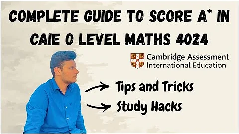 Complete Guide to score A* in CAIE O Level Mathematics 4024
