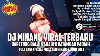 Dj Minang Viral Terbaru BARETONG BALAIN ADAIK X BATAMBAH PADIAH Full Bass Special Full Lagu Minang