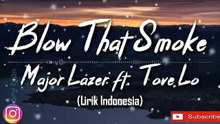 Blow That's Smoke || Major Lazer ft. ToveLo