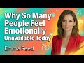 Why So Many People Feel Emotionally Unavailable Today
