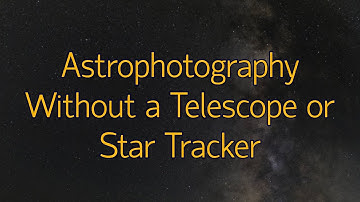 RAC Indoor Meeting — Astrophotography Without a Telescope or Star Tracker