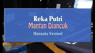 Reka Putri - Mantan Djancuk (KARAOKE TANPA VOCAL)