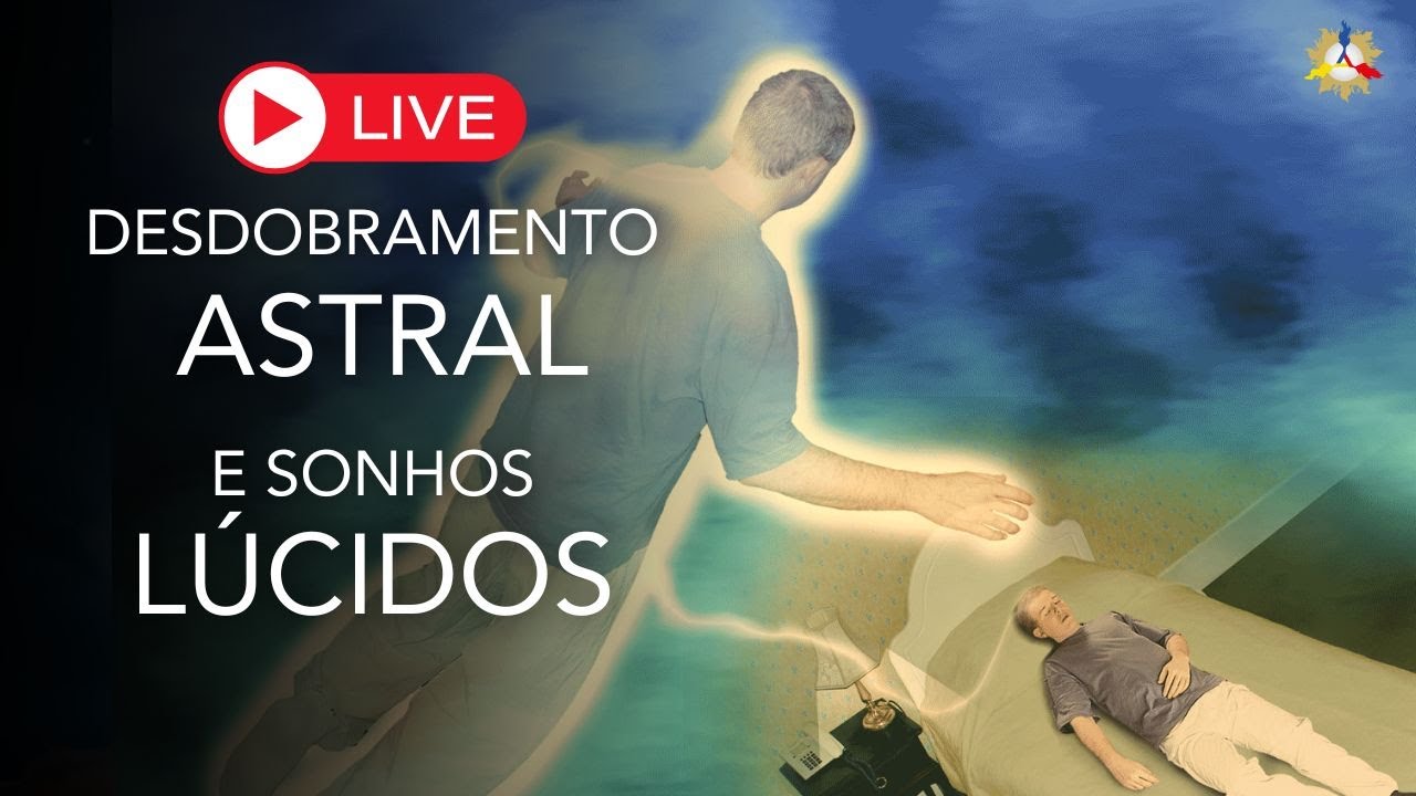 Desdobramento Astral e Sonhos Lúcidos