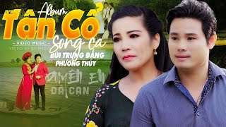 Album Tân Cổ Song Ca Đặc Biệt Hay 🌀 DUYÊN TƠ TÌNH CHÚNG MÌNH CHẤM DỨT Tân Cổ Giao Duyên 🍂 CA CỔ HAY