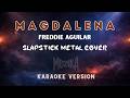 Magadalena by Fredddie Aguilar - Slapstick Metal Cover (Karaoke)