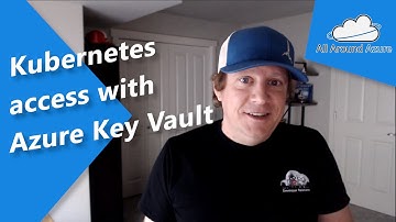 ep31 Accessing Key Vault secrets from an Azure Kubernetes Cluster
