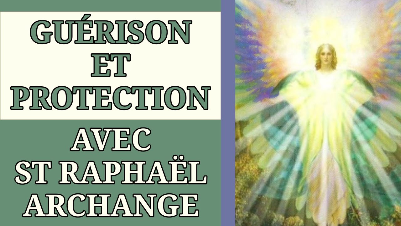 ️ PRIÈRE de GUÉRISON et de PROTECTION à SAINT RAPHAËL ARCHANGE ️ - YouTube