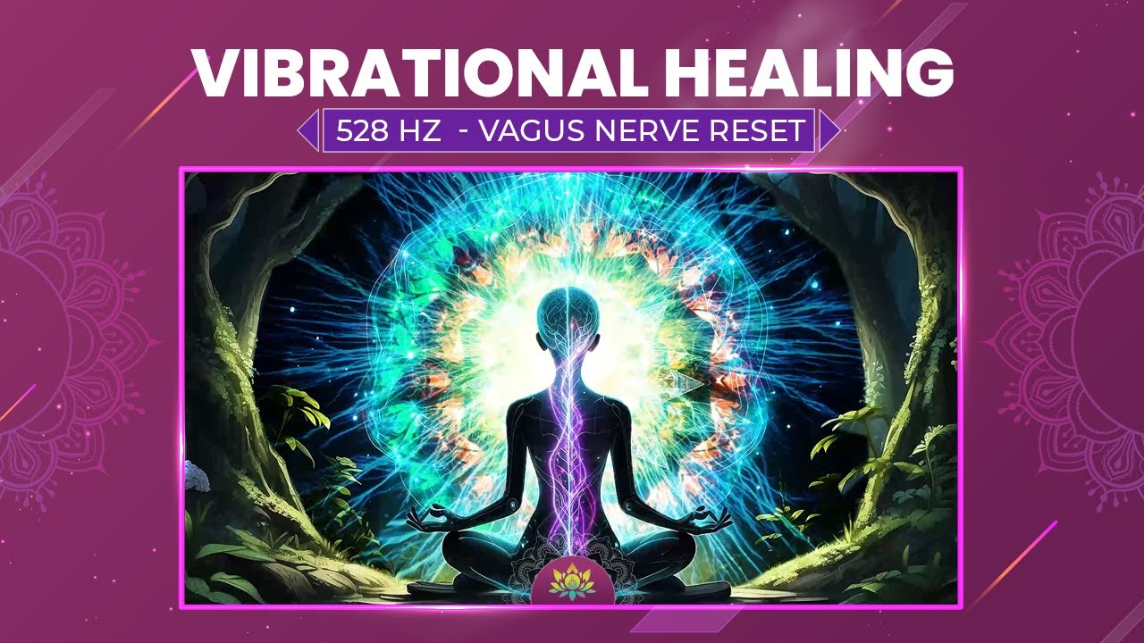 Vibrational Healing: 528 Hz - Powerful Vagus Nerve Reset For Anxiety ... - Vibrational Anxiety