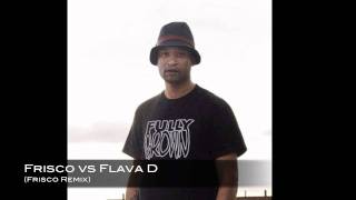 Frisco vs Flava D (Frisco Remix)