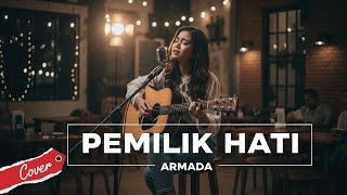Pemilik Hati - Armada Cover