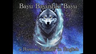 Bayu Bayushki Bayu, a Russian lullaby in English