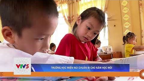 TRƯỜNG HỌC MIỀN NÚI CHUẨN BỊ CHO NĂM HỌC MỚI | VTV5