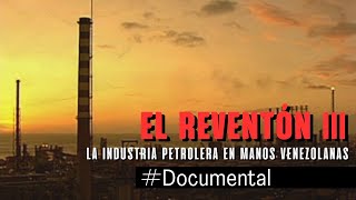 #Documental - El Reventón III: la industria petrolera en manos venezolanas (1976-1999)
