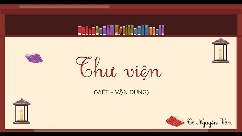 Bài 15: Thư viện (Viết - Vận dụng) - Tiếng Việt 3 - Kết nối tri thức với cuộc sống [OLM.VN]