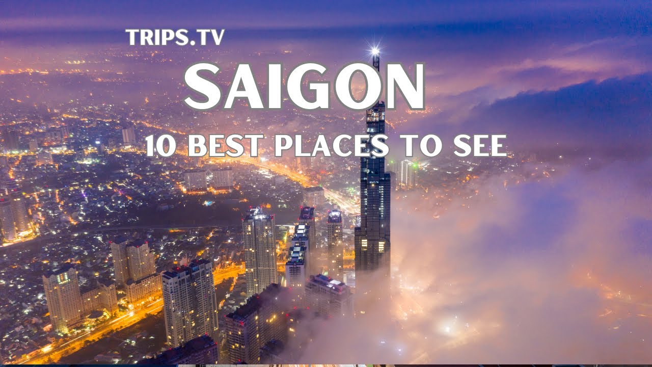 Saigon - (Ho Chi Minh City) - Top 10 Places to Visit - Trips TV - YouTube