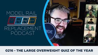 0216 The Large Overweight Quiz Of The Year @ModelRailReplacementPodcast
