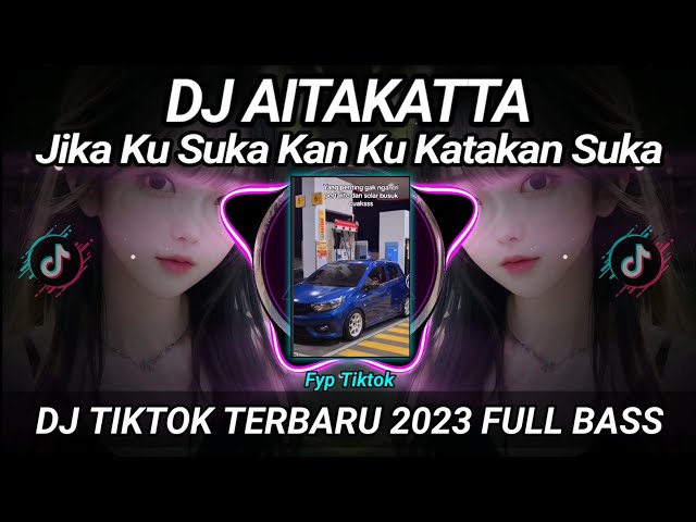 DJ AITAKATTA x Jika Ku Suka Kan Ku Katakan Suka Remix Viral Tik Tok Terbaru 2023 Full Bass class=