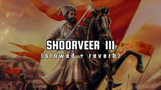 SHOORVEER  III - [slowed + reverb]